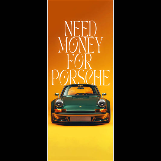 Need money for porsche - Long Poster